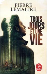 Trois jours et une vie - Lemaitre Pierre