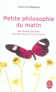 Petite philosophie du matin. 365 Pensées positives pour être heureux tous les jours - Rambert Catherine