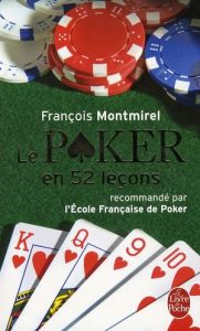 Le poker en 52 leçons - Montmirel François