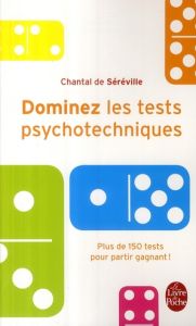 Dominez les tests psychotechniques. Exercices pratiques - Séréville Chantal de