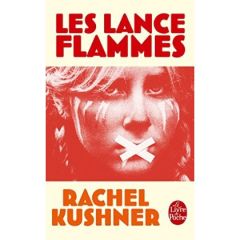 Les Lance-flammes - Kushner Rachel - Smith Françoise