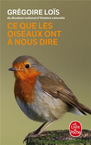 Ce que les oiseaux ont à nous dire - Loïs Grégoire - Drucbert Marthe