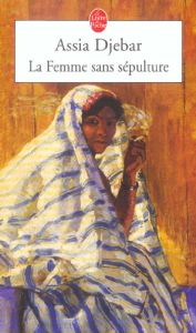 La Femme sans sépulture - Djebar Assia