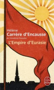 L'Empire d'Eurasie. Une histoire de l'Empire russe de 1552 à nos jours - Carrère d'Encausse Hélène