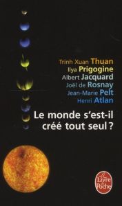 Le monde s'est-il créé tout seul ? - Trinh Xuan-Thuan - Prigogine Ilya - Jacquard Alber