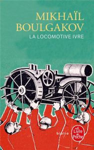 La locomotive ivre - Boulgakov Mikhaïl - Lesnik Renata