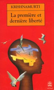 La première et dernière liberté - Krishnamurti Jiddu