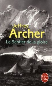 Le Sentier de la gloire. Inspiré d'une histoire vraie - Archer Jeffrey - Thirioux Marianne