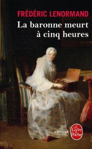 Voltaire mène l'enquête : La baronne meurt à cinq heures - Lenormand Frédéric