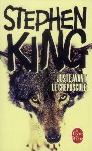 Juste avant le crépuscule - King Stephen - Desmond William Olivier