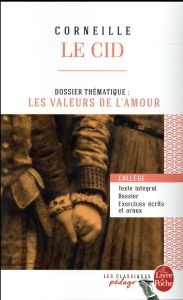 Le Cid. Dossier thématique : les valeurs de l'amour - Corneille Pierre - Rosset Christelle