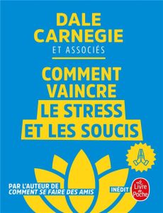 Comment vaincre le stress et les soucis - Carnegie Dale - Porret-Blanc Nicolas - Pell Arthur