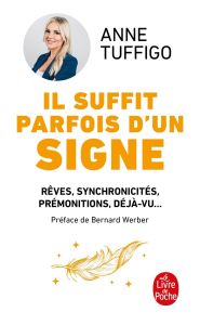 Il suffit parfois d'un signe. Rêves, synchronicités, prémonitions, déjà-vu... Apprenez à les décrypt - Tuffigo Anne - Werber Bernard