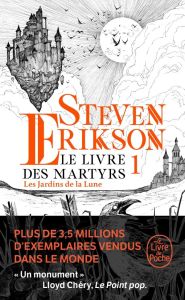 Le Livre des Martyrs Tome 1 : Les Jardins de la Lune - Erikson Steven - Chastellière Emmanuel