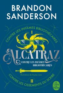 Alcatraz contre les infâmes bibliothécaires Intégrale Tome 1 : Tome 1, Alcatraz contre les infâmes B - Sanderson Brandon - Lazo Hayley - Saumande Juliett