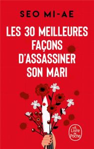 Les 30 meilleures façons d'assassiner son mari (et autres meurtres conjugaux) - Seo Mi-Ae - Kwon Jihyun - Delmas Rémi