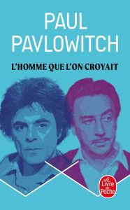 L'Homme que l'on croyait - Pavlowitch Paul