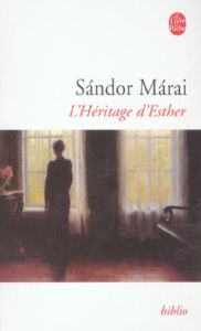 L'héritage d'Esther - Márai Sándor - Kassai Georges - Bianu Zéno