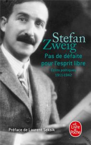 Pas de défaite pour l'esprit libre. Ecrits politiques 1911-1942 - Zweig Stefan - Cain-Hérudent Brigitte - Seksik Lau