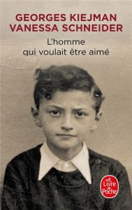 L'homme qui voulait être aimé - Kiejman Georges - Schneider Vanessa