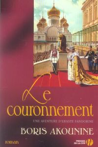 Eraste Fandorine Tome 7 : Le Couronnement - Akounine Boris - Lequesne Paul