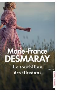 Le Tourbillon des illusions - Desmaray Marie-France