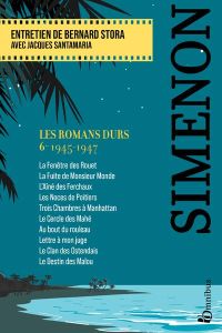 Les romans durs. Volume 6, 1945-1947, Edition 2023 - Simenon Georges - Stora Bernard - Santamaria Jacqu