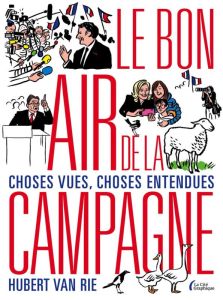 Le Bon Air de la campagne. Choses vues, choses entendues - Van Rie Hubert - Van Rie Antoine