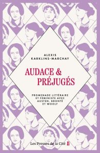 Audace et Préjugés. Promenade littéraire et féministe avec Austen, Brontë et Woolf - Karklins-Marchay Alexis