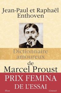 Dictionnaire amoureux de Marcel Proust - Enthoven Jean-Paul - Enthoven Raphaël - Bouldouyre