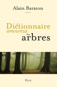 Dictionnaire amoureux des arbres - Baraton Alain - Bouldouyre Alain