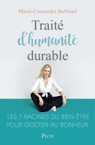 Traité d'humanité durable. Les 7 racines du bien-être - Bultheel Marie-Cassandre - Saldmann Frédéric