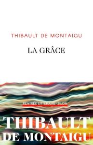 La grâce - Montaigu Thibault de