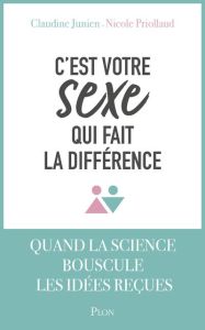 C'est votre sexe qui fait la différence - Junien Claudine - Priollaud Nicole