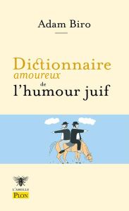 Dictionnaire amoureux de l'humour juif. Edition revue et augmentée - Biro Adam - Bouldouyre Alain