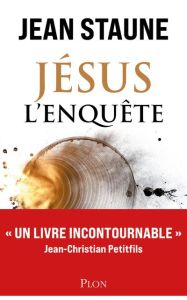 Jésus l'enquête - Staune Jean - Petitfils Jean-Christian - Thomas Je