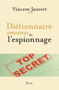 Dictionnaire amoureux de l'espionnage - Jauvert Vincent - Bouldouyre Alain