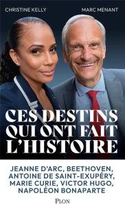 Ces destins qui ont fait l'histoire - Kelly Christine - Menant Marc