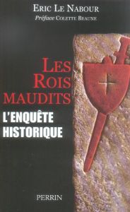 Les rois maudits. L'enquête historique - Le Nabour Eric - Beaune Colette