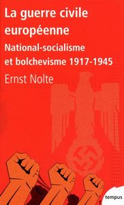 La guerre civile européenne. National-socialisme et bolchevisme 1917-1945 - Nolte Ernst - Courtois Stéphane