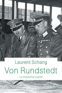 Von Rundstedt. Le maréchal oublié - Schang Laurent