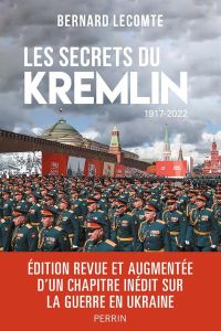 Les secrets du Kremlin. 1917-2022, Edition revue et augmentée - Lecomte Bernard