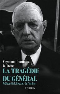 La tragédie du Général - Tournoux Raymond - Roussel Eric