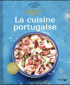 La cuisine portugaise - Osoha Grégoire - Valente Emilia - Honegger Amandin