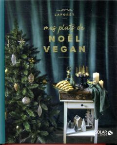 Mes recettes vegan de Noël - Laforêt Marie