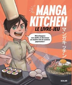 Manga kitchen. Le livre-jeu - Gabillaud Simon - Bonhotal William - Zhu Shanshan