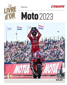 Livre d'or de la moto. Edition 2023 - Turco Michel - Zarco Johann