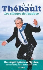 Les sillages de l'audace - Thébault Alain