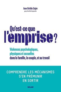 Qu'est-ce que l'emprise ? Comprendre les mécanismes de prédation, s'en prémunir, en sortir - Ziégler Anne Clotilde