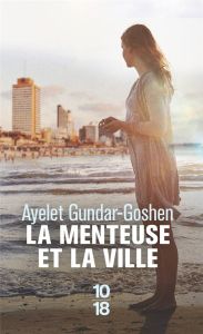 La menteuse et la ville - Gundar-Goshen Ayelet